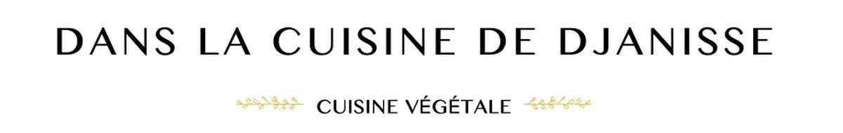 Dans la cuisine {végétalienne} de Djanisse